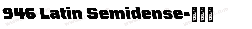 946 Latin Semidense字体转换